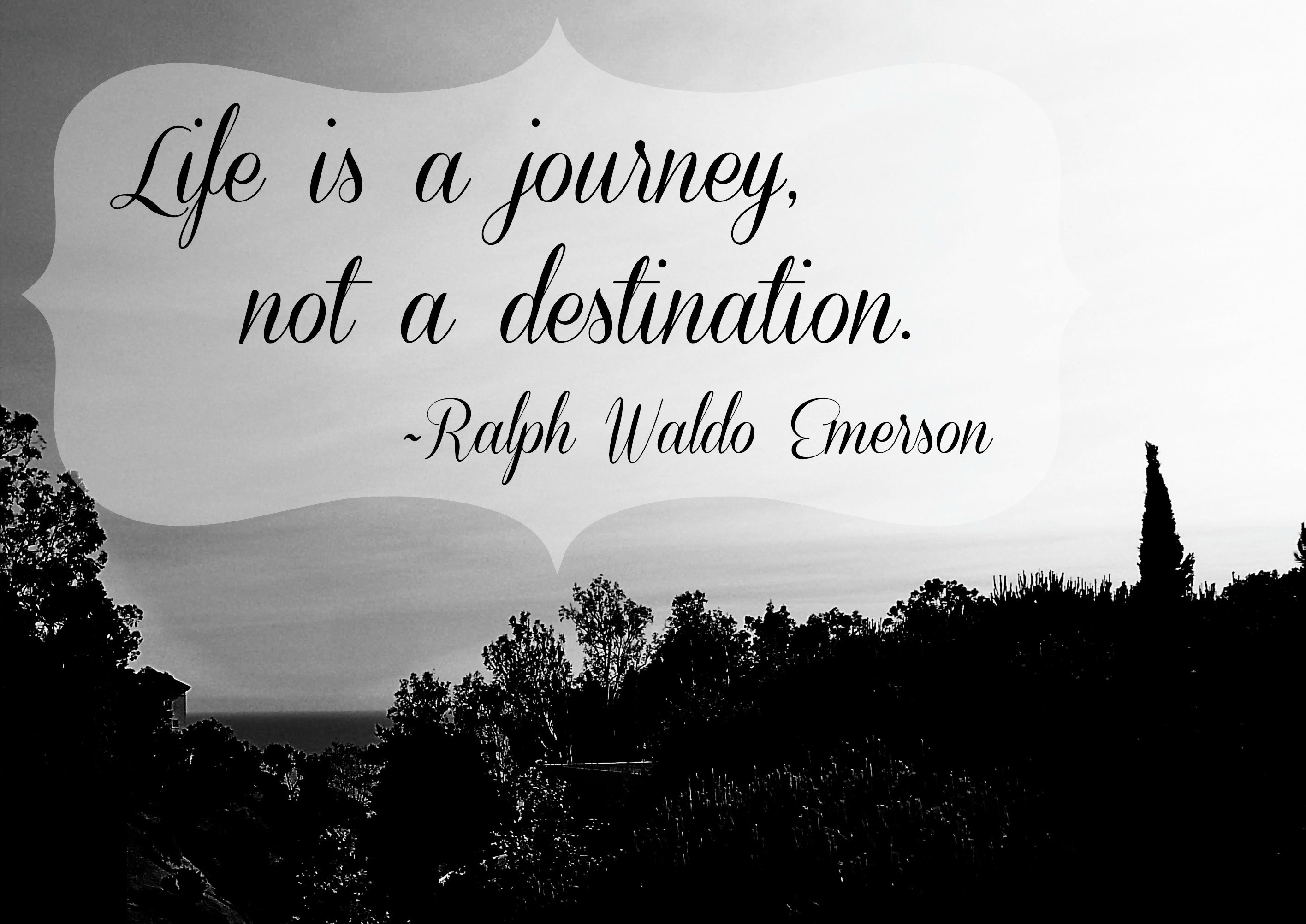 Life is a journey. Life is a Journey not a destination. Success is a Journey not destination.